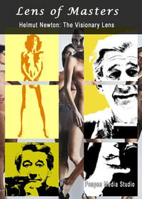 Lens of Masters : Helmut Newton: The Visionary Lens - Musashi Aoyasu