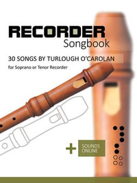 Recorder Songbook - 30 songs by Turlough O'Carolan : + Sounds Online - Reynhard Boegl