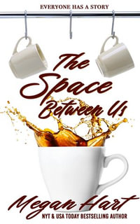 The Space Between Us - Megan Hart
