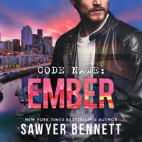 Code Name : Ember - Sawyer Bennett
