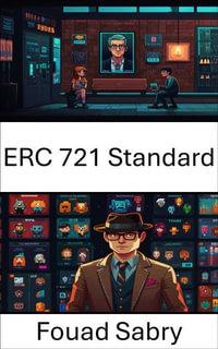 ERC 721 Standard : Understanding Digital Ownership and Unique Asset Representation in Blockchain - Fouad Sabry