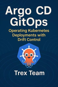 Argo CD GitOps : Operating Kubernetes Deployments with Drift Control - Trex Team