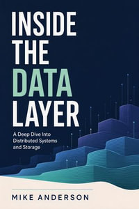 Inside the Data Layer : A Deep Dive Into Distributed Systems and Storage - Mike Anderson
