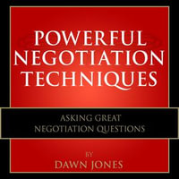 Powerful Negotiation Techniques : Asking Great Negotiation Questions - Dawn Jones