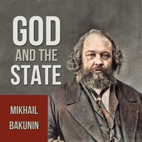 God and the State - Mikhail Bakunin
