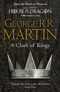 A Clash of Kings : Song of Ice and Fire: Book 2 - George R. R. Martin