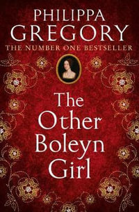 The Other Boleyn Girl : Plantagenet and Tudor Novels : Book 1 - Philippa Gregory