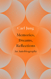 Memories, Dreams, Reflections : An Autobiography - C G Jung