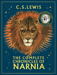 The Complete Chronicles of Narnia 75th Anniversary Edition : Chronicles of Narnia - C.S. Lewis