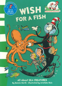 Wish for a Fish : All About Sea Creatures - The Books Behind the new Cat in the Hat TV Show! - Bonnie Worth