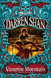 Vampire Mountain : The Saga of Darren Shan - Home Of The Damned - Book 4 - Darren Shan