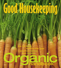 The "Good Housekeeping" Organic Handbook : A Complete Guide to a Healthier Way of Living - Claire Younger