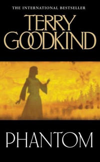 Phantom : Sword of Truth : Book 10 - Terry Goodkind
