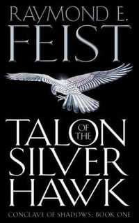Talon of the Silver Hawk : Conclave of Shadows Series : Book 1 - Raymond E. Feist