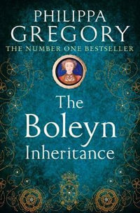 The Boleyn Inheritance : Plantagenet and Tudor Novels : Book 5 - Philippa Gregory