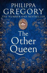 The Other Queen : Plantagenet and Tudor Novels: Book 6 - Philippa Gregory