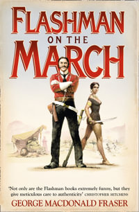 Flashman on the March : Flashman - George MacDonald Fraser