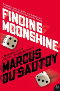 Finding Moonshine : A Mathematician's Journey Through Symmetry - Marcus Du Sautoy