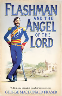 Flashman and the Angel of the Lord : Flashman - George MacDonald Fraser