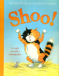 Shoo! : A Crafty Cat with a Cunning Plan - Michael Rosen