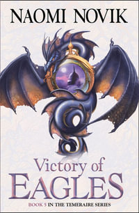 The Temeraire Series (5) - Victory of Eagles : Temeraire Series - Naomi Novik
