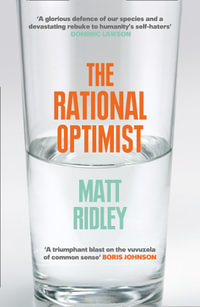 The Rational Optimist : How Prosperity Evolves - Matt Ridley