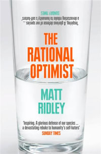 The Rational Optimist : How Prosperity Evolves - Matt Ridley