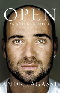 Open : An Autobiography - Andre Agassi