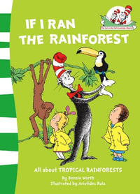 If I Ran the Rain Forest : Cat in the Hat's Learning Library - Bonnie Worth
