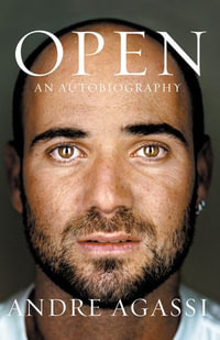 Open : An Autobiography - Andre Agassi