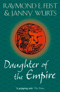 Daughter of the Empire : Kelewan Empire Series : Book 1 - Raymond E Feist