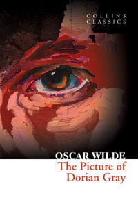 The Picture of Dorian Gray : Collins Classics - Oscar Wilde