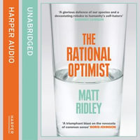 The Rational Optimist : How Prosperity Evolves - Matt Ridley