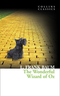The Wonderful Wizard of Oz : Collins Classics - L. Frank Baum