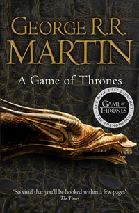 A Game of Thrones : Song of Ice and Fire: Book 1 - George R.R. Martin