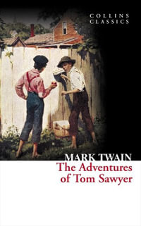 The Adventures of Tom Sawyer : Collins Classics - Mark Twain