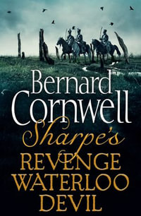 Sharpe 3-Book Collection 7 : Sharpe's Revenge, Sharpe's Waterloo, Sharpe's Devil - Bernard Cornwell