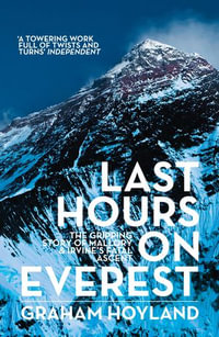Last Hours on Everest : The gripping story of Mallory and Irvine's fatal ascent - Graham Hoyland