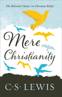 C.S. Lewis Signature Classic : Mere Christianity - C. S. Lewis