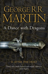 A Dance With Dragons: After The Feast : Book 5, Part 2: A Song of Ice and Fire - George R.R. Martin