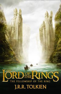 The Fellowship of the Ring : The Lord of the Rings : Book 1 - J. R. R. Tolkien