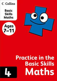 PRAC IN BASIC SKILL_MATHS BK 4 : Collins Practice in the Basic Skills - Collins KS2