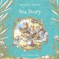 Sea Story : The gorgeously illustrated Children's classic summer adventure story delighting kids and parents for over 40 years! (Brambly Hedge) - John Moffatt