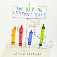 The Day the Crayons Quit : The Crayons - Drew Daywalt