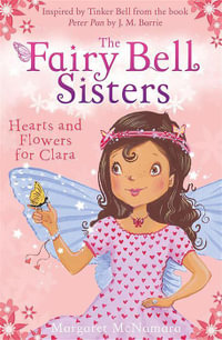 Hearts and Flowers for Clara : The Fairy Bell Sisters - Margaret McNamara
