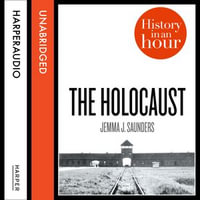 The Holocaust : History in an Hour - Jemma J. Saunders
