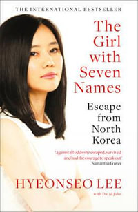 The Girl with Seven Names : Escape from North Korea - Hyeonseo Lee