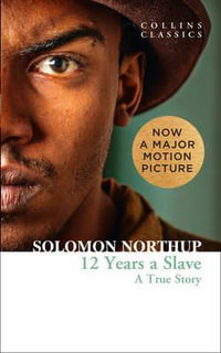 Twelve Years a Slave : A True Story - Solomon Northup