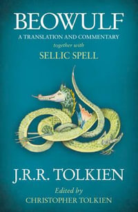 Beowulf : A Translation and Commentary, Together with Sellic Spell - J R R Tolkien