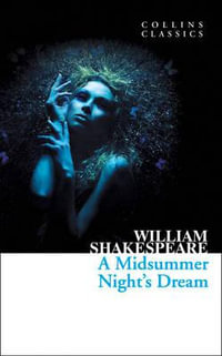 A Midsummer Nights Dream : Collins Classics - William Shakespeare